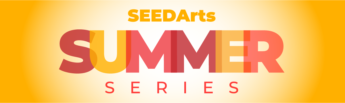 SeedArts Summer Series